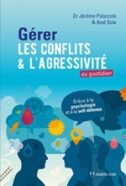 Gérer les conflits et l'agressivité au quotidien