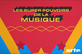 Les supers pouvoirs de la musique - Arte - CHLC